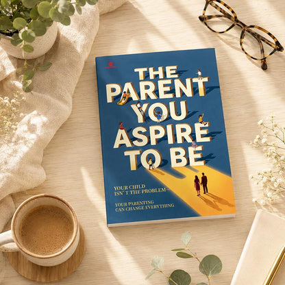 The Parent You Strive to Be – A Parenting Guide to Kids' Emotions